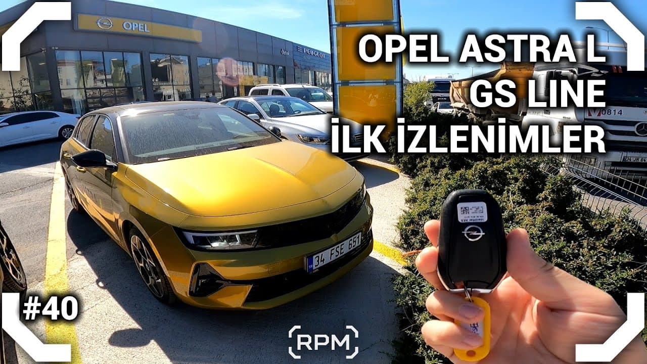 YENİ OPEL ASTRA GS LINE İLK İZLENİMLER | BAYİ ZİYARETLERİ #1 [RPM]