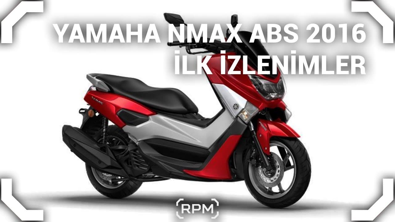 Yamaha NMAX ABS 2016 İlk İnceleme - İlk Kez Scooter Kullanmak [RPM]