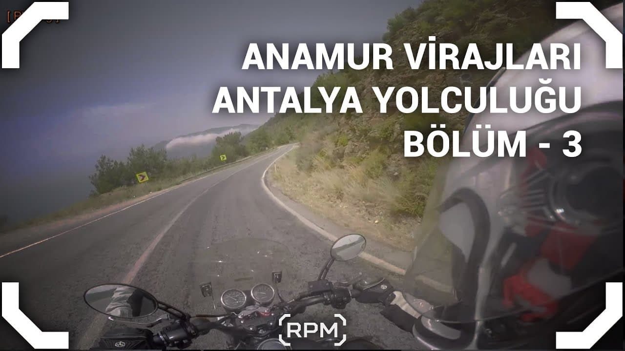 Antalya Yolculuğu Anamur Virajları - Bölüm 3 [RPM]