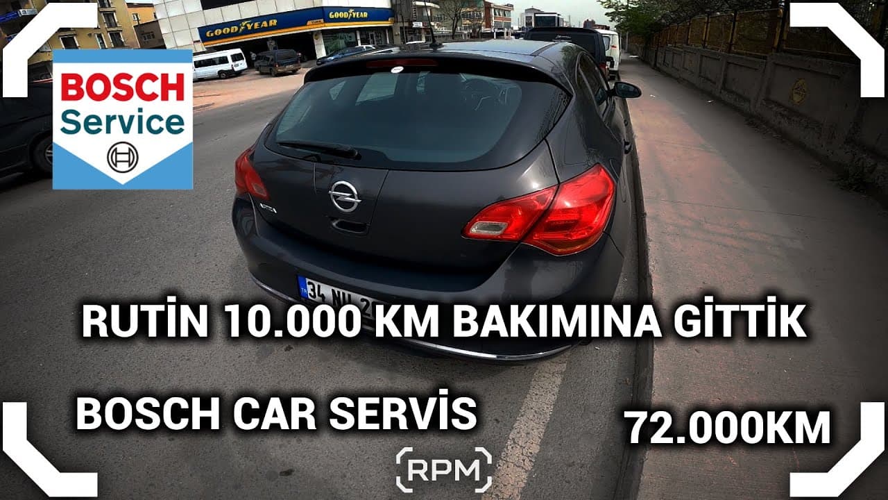 OPEL ASTRA J HB | 10 BİN BAKIMINA GİTTİK | BOSCH CAR SERVICE [RPM]