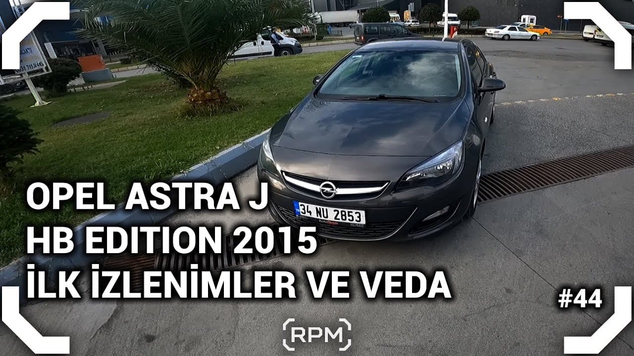 OPEL ASTRA J HB | 1.6 ATMOSFERİK 115HP İNCELEME | ARACIMIZI SATTIK [RPM]